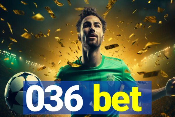 036 bet